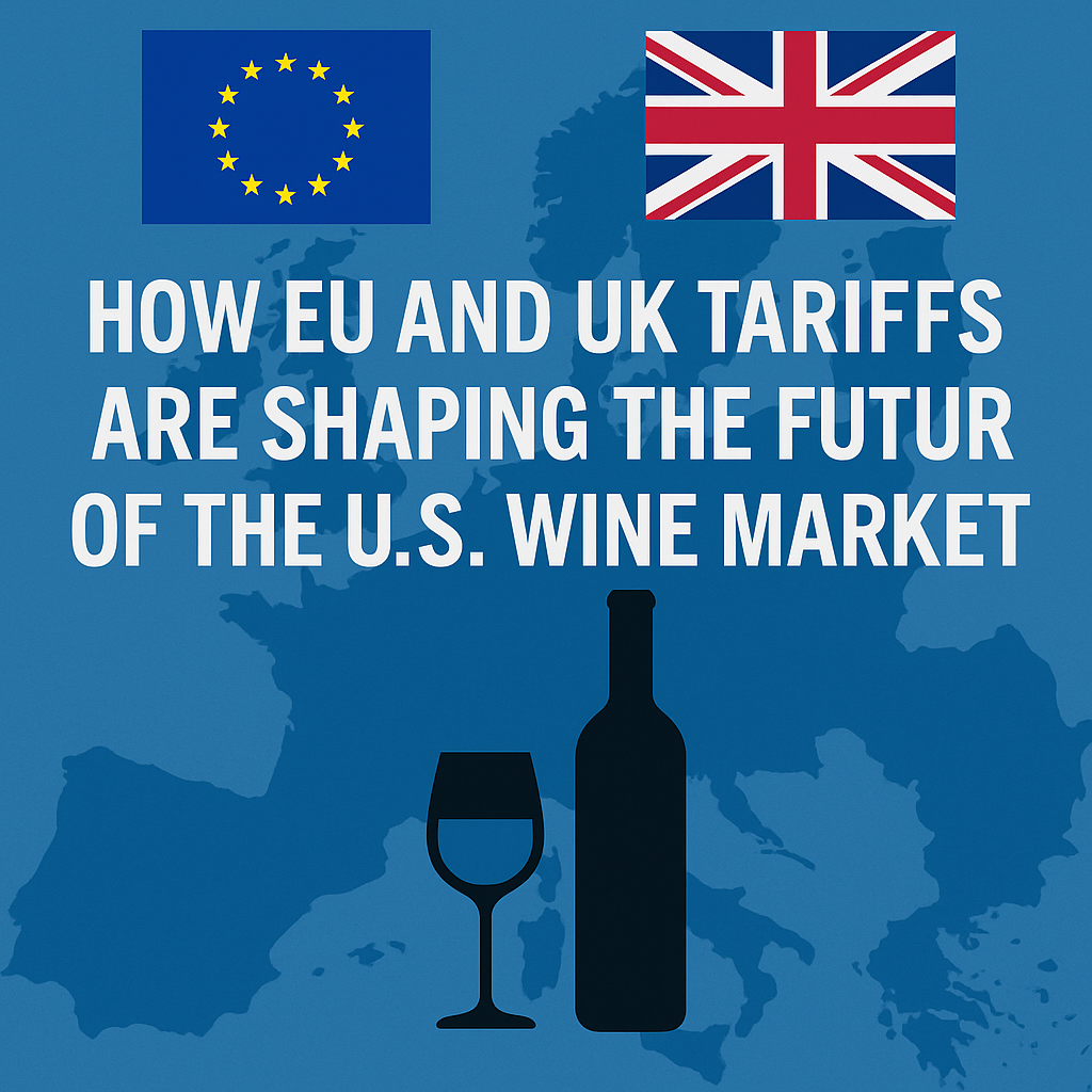 How Eu And Uk Tariffs Are Shaping The Future Of The U.s. Wine Market